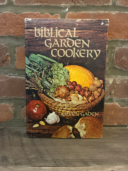 Biblical Garden Cookery by Eileen Gaden