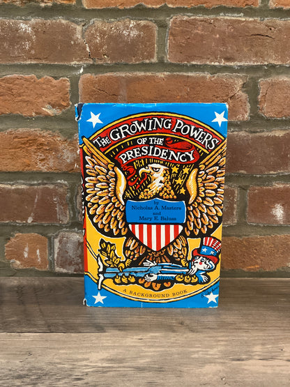 The Growing Powers Of The Presidency by Nicholas A. Masters