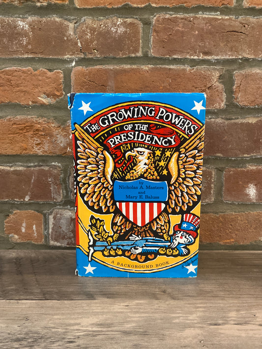 The Growing Powers Of The Presidency by Nicholas A. Masters