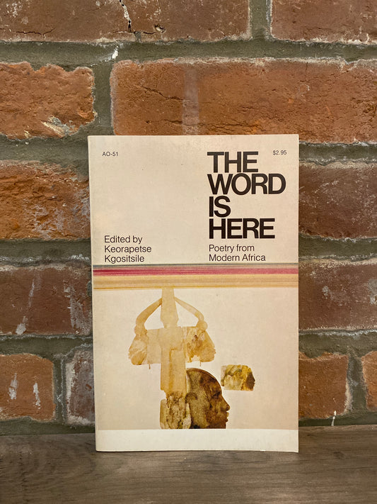 The Word is Here: Poetry From Modern Africa by Keorapetse Kgositsile