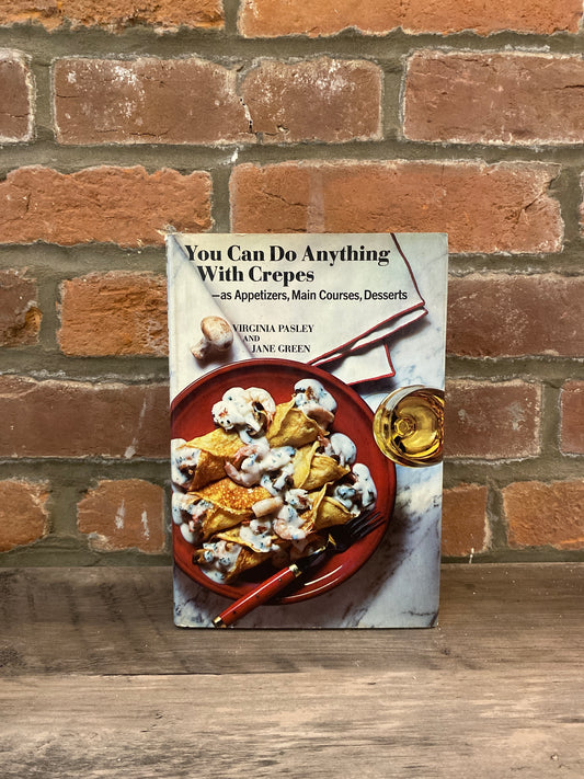 You Can Do Anything With Crepes by Virginia Pasley and Jane Green