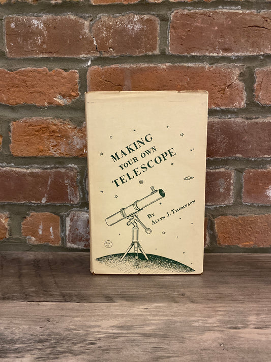 Making Your Own Telescope by Allyn J. Thompson