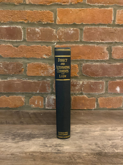 Direct and Alternating Currents by E. A. Loew