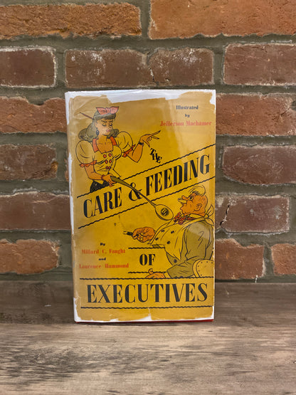 The Care and Feeding of Executives by Millard C. Faught and Laurence Hammond